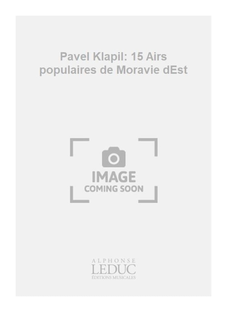 Pavel Klapil: 15 Airs populaires de Moravie dEst